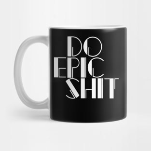 Do Epic Shit Motivation Mug